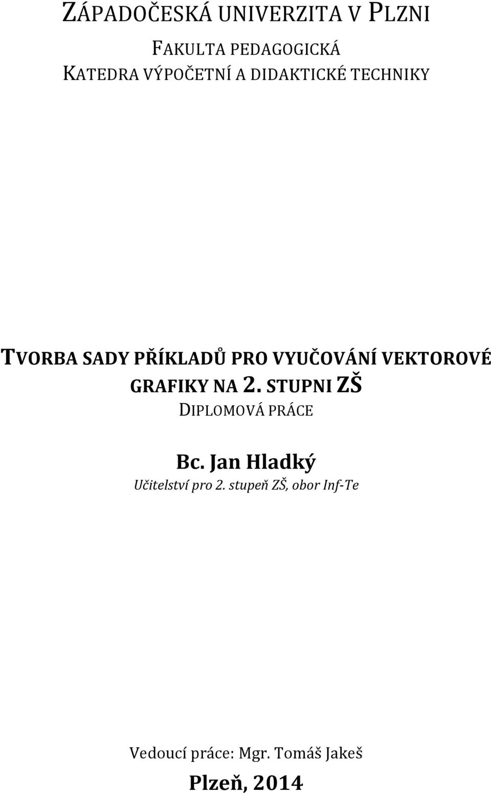 GRAFIKY NA 2. STUPNI ZŠ DIPLOMOVÁ PRÁCE Bc.