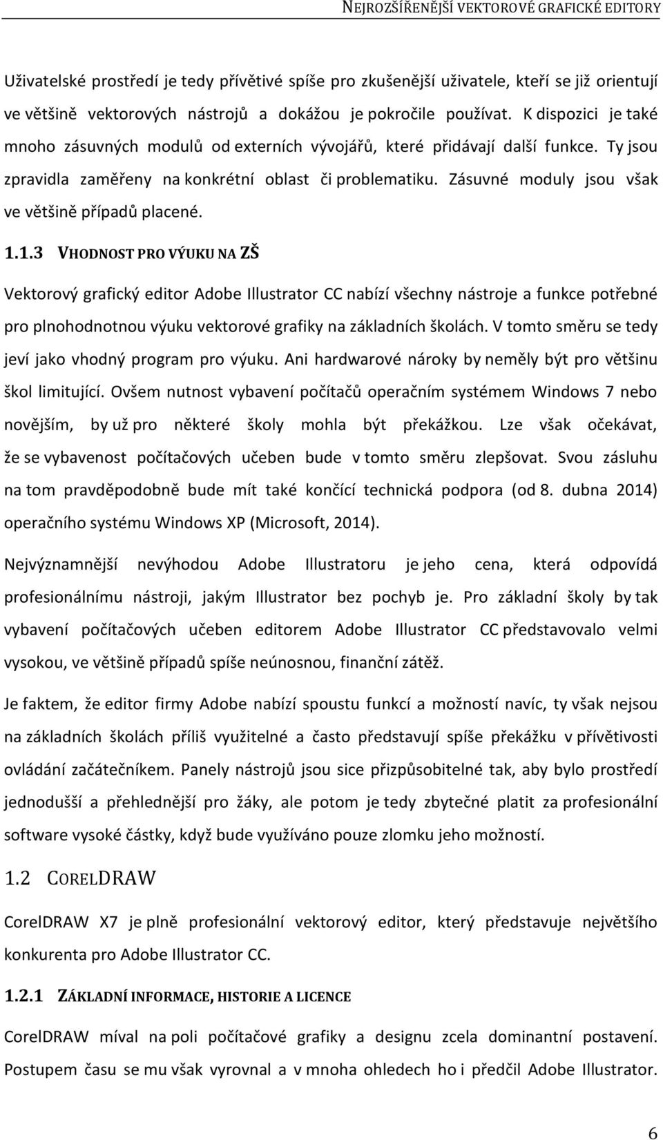 Zásuvné moduly jsou však ve většině případů placené. 1.