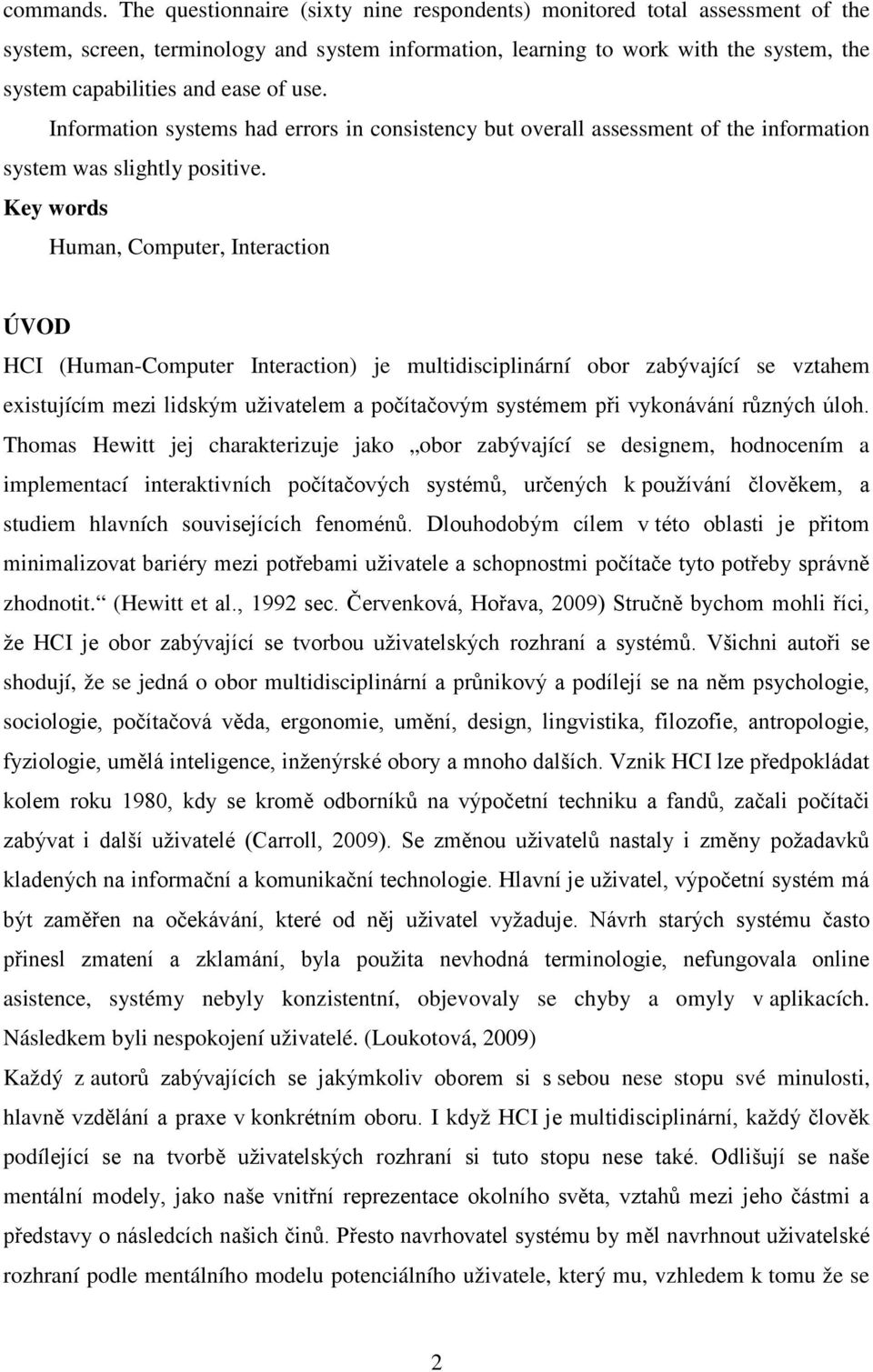 use. Information systems had errors in consistency but overall assessment of the information system was slightly positive.