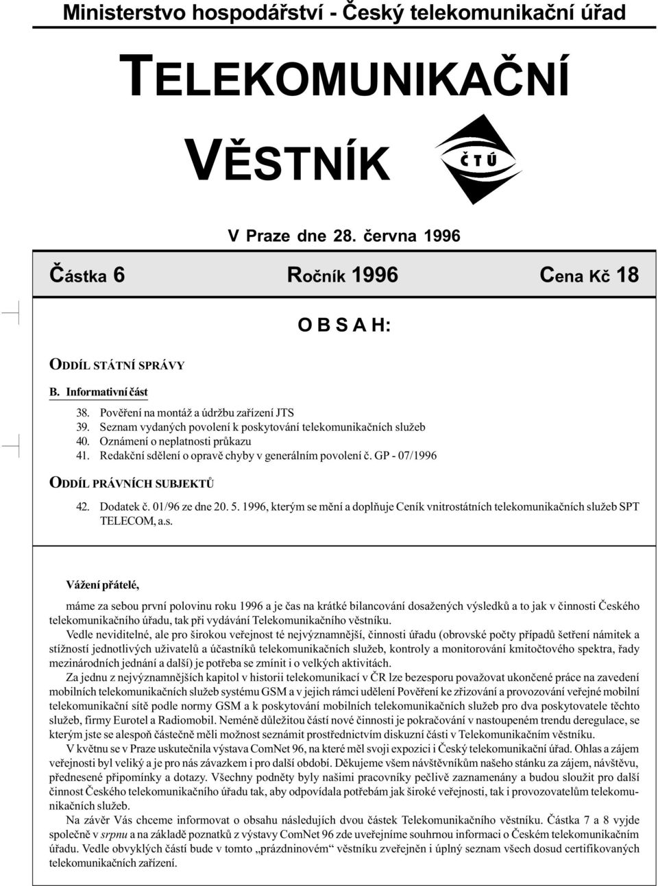 Redakèní sdìlení o opravì chyby v generálním povolení è. GP - 07/1996 ODDÍL PRÁVNÍCH SUBJEKTÙ 42. Dodatek è. 01/96 ze dne 20. 5.