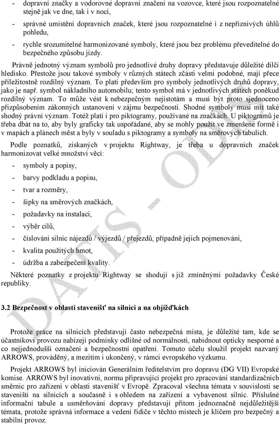 Právně jednotný význam symbolů pro jednotlivé druhy dopravy představuje důležité dílčí hledisko.