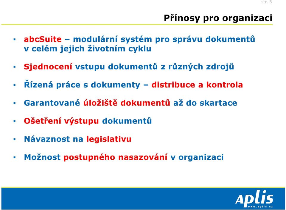 dokumenty distribuce a kontrola Garantované úložiště dokumentů až do skartace