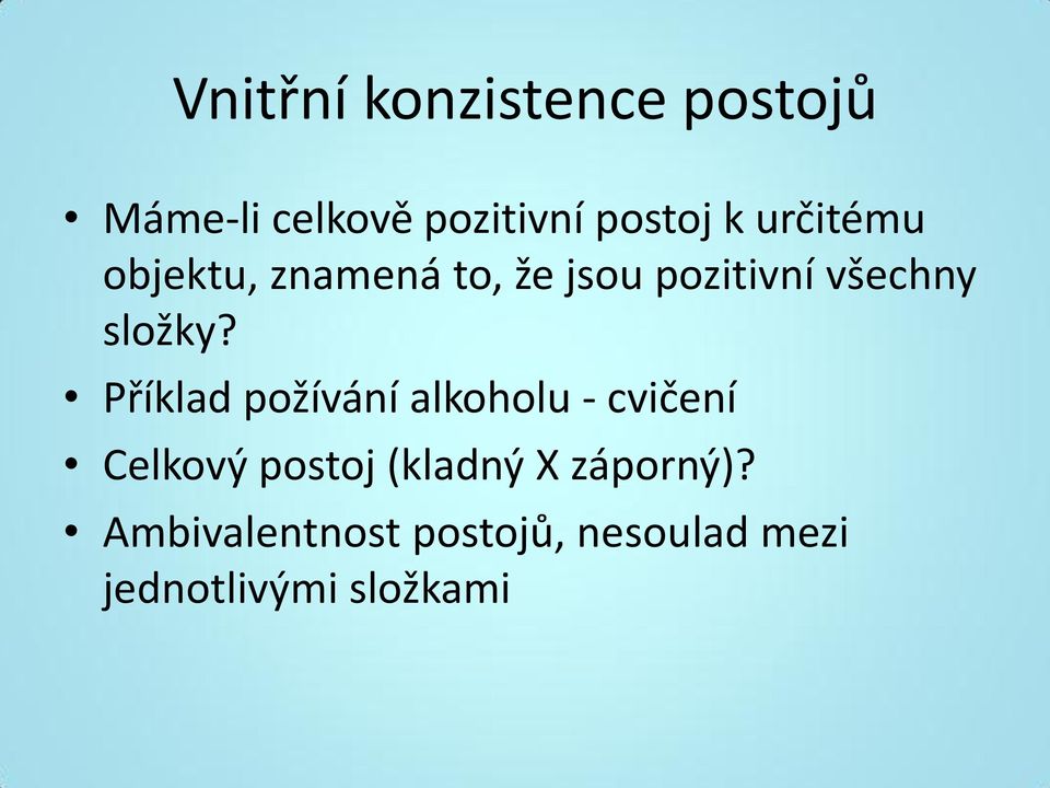 Příklad požívání alkoholu - cvičení Celkový postoj (kladný X