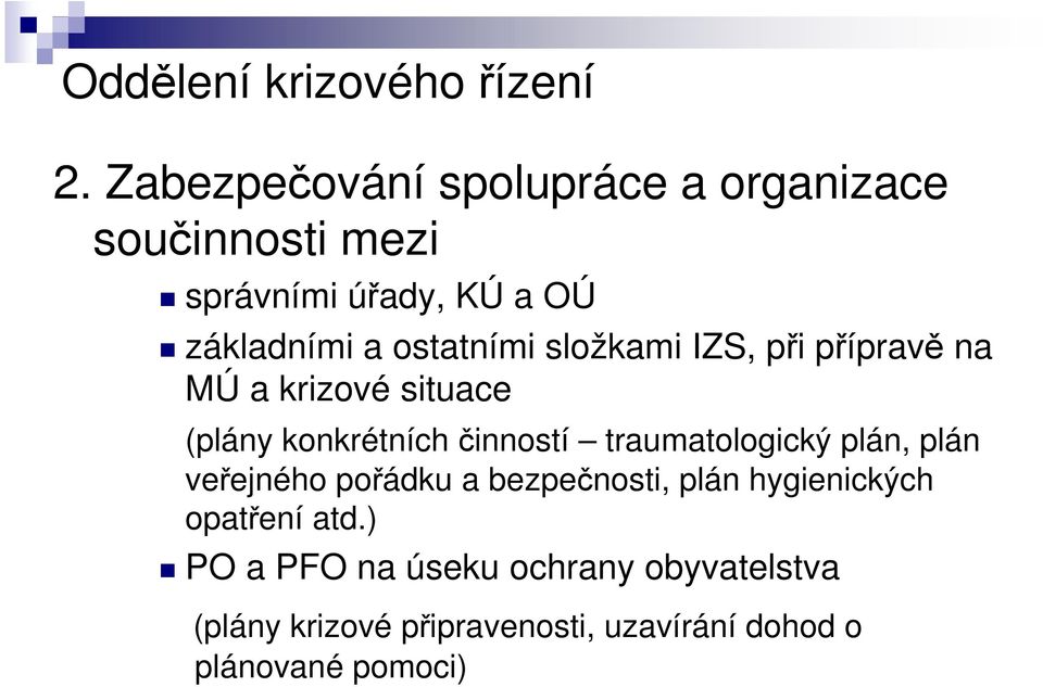 ostatními složkami IZS, při přípravě na MÚ a krizové situace (plány konkrétních činností