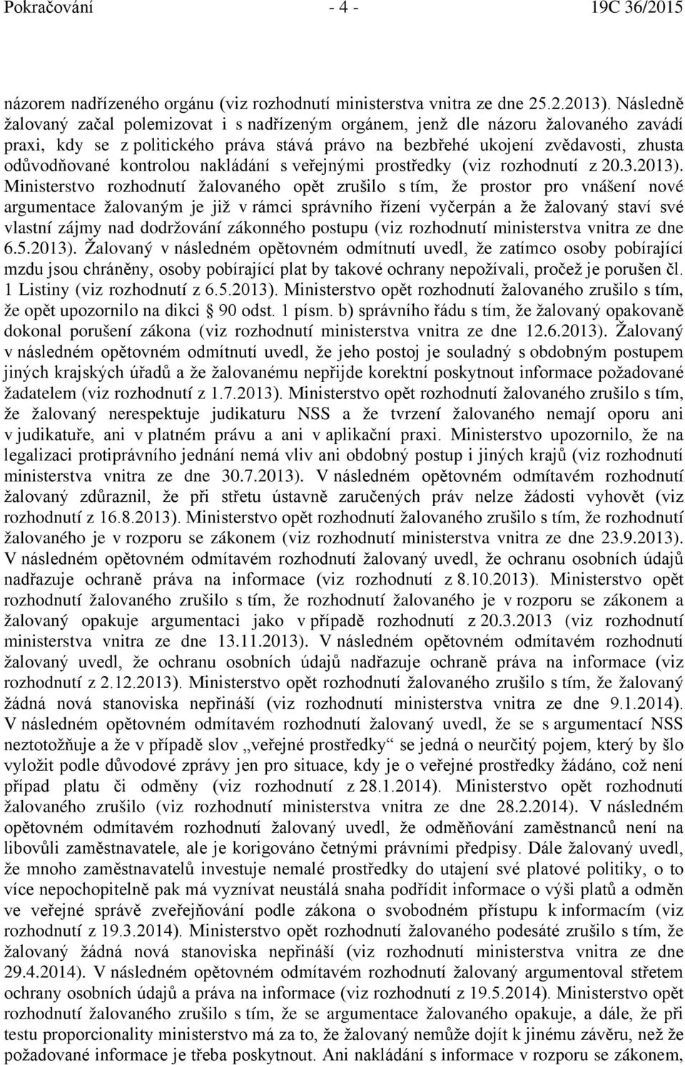 kontrolou nakládání s veřejnými prostředky (viz rozhodnutí z 20.3.2013).