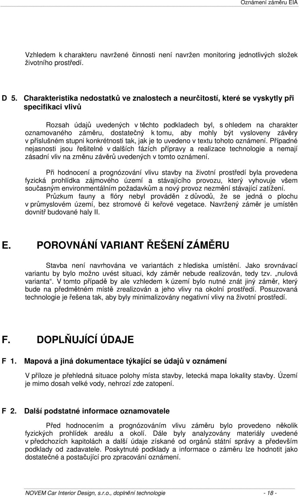 k tomu, aby mohly být vysloveny závěry v příslušném stupni konkrétnosti tak, jak je to uvedeno v textu tohoto oznámení.