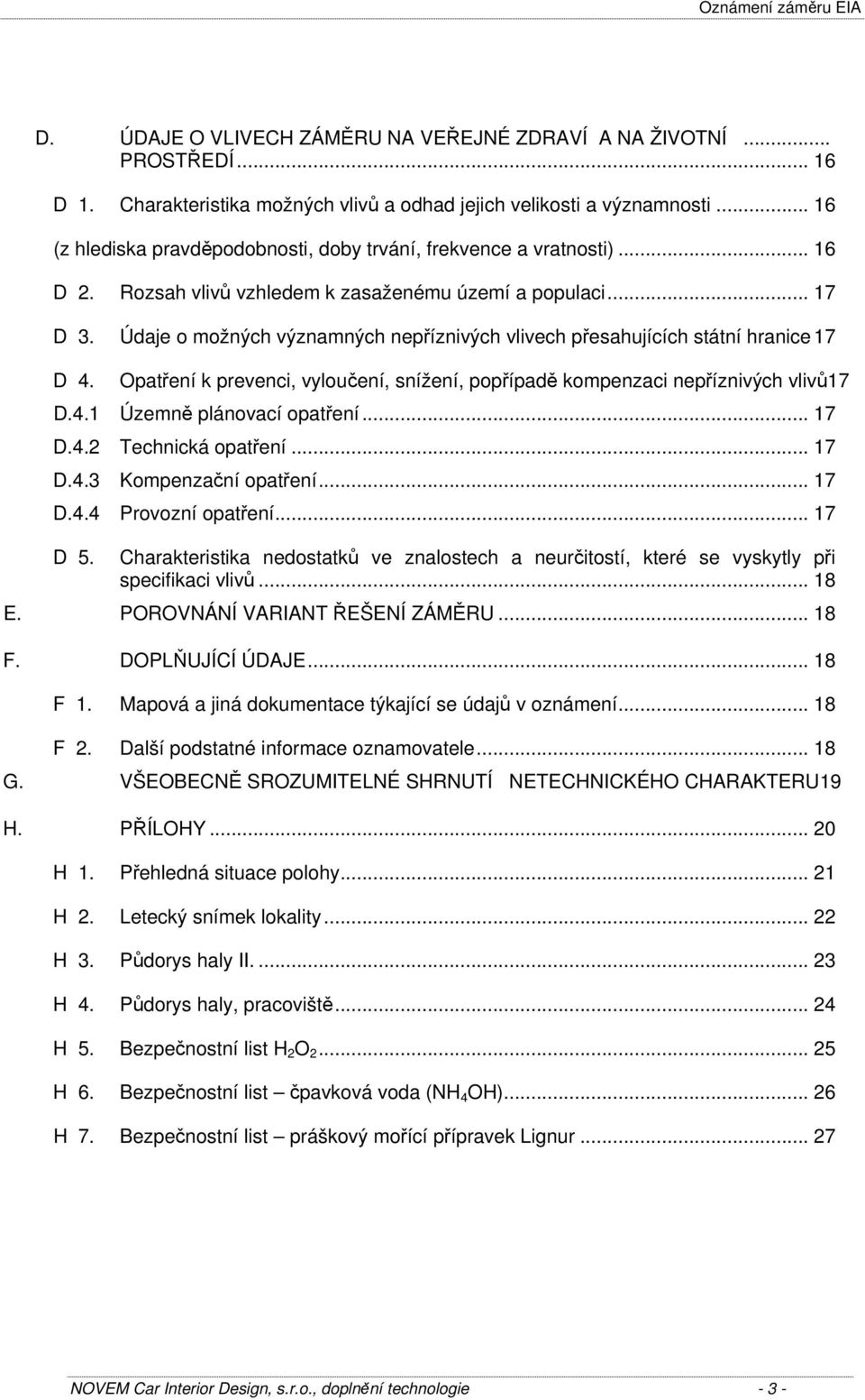 Údaje o možných významných nepříznivých vlivech přesahujících státní hranice 17 D 4. Opatření k prevenci, vyloučení, snížení, popřípadě kompenzaci nepříznivých vlivů17 D.4.1 Územně plánovací opatření.