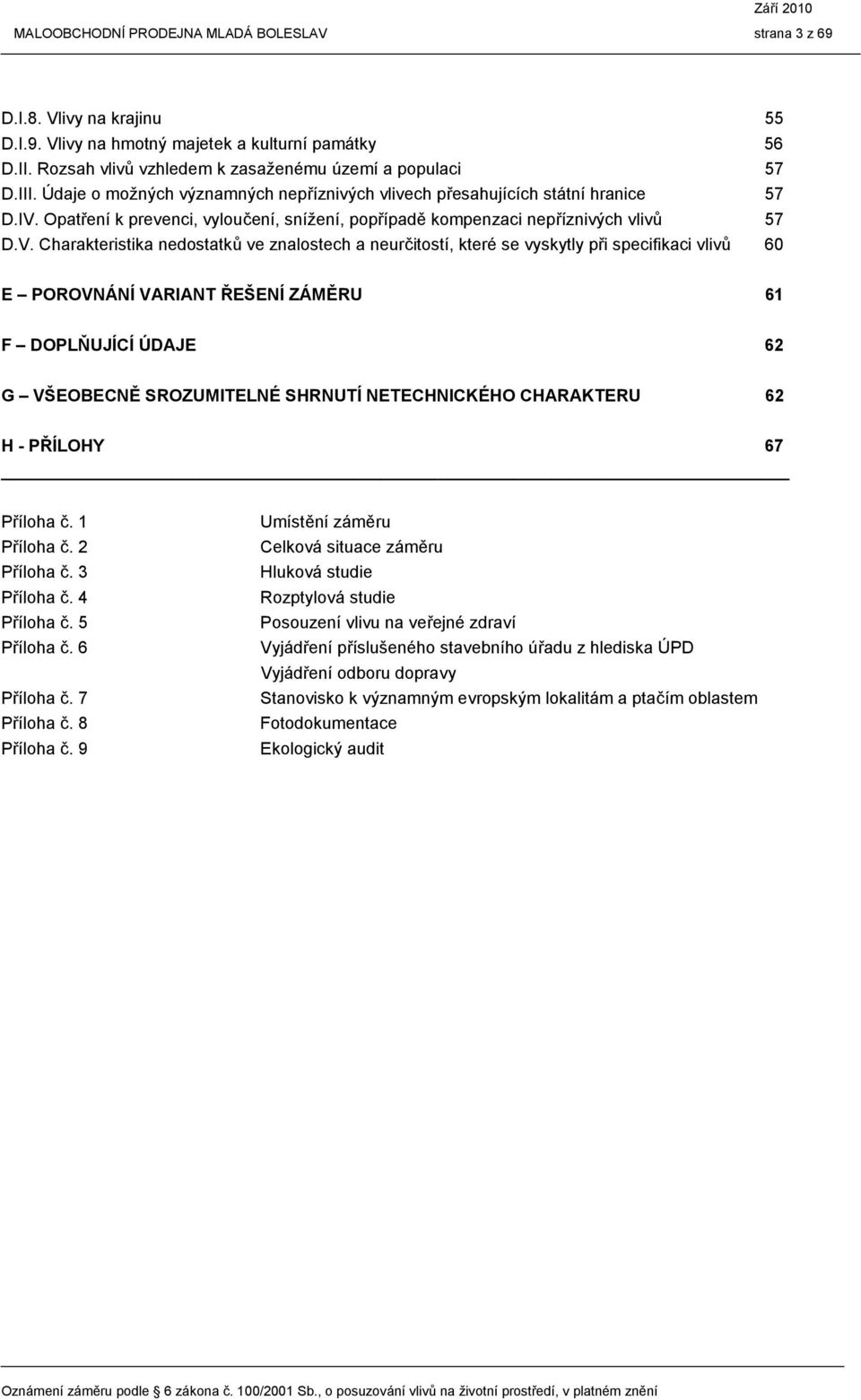 Opatření k prevenci, vyloučení, snížení, popřípadě kompenzaci nepříznivých vlivů 57 D.V.