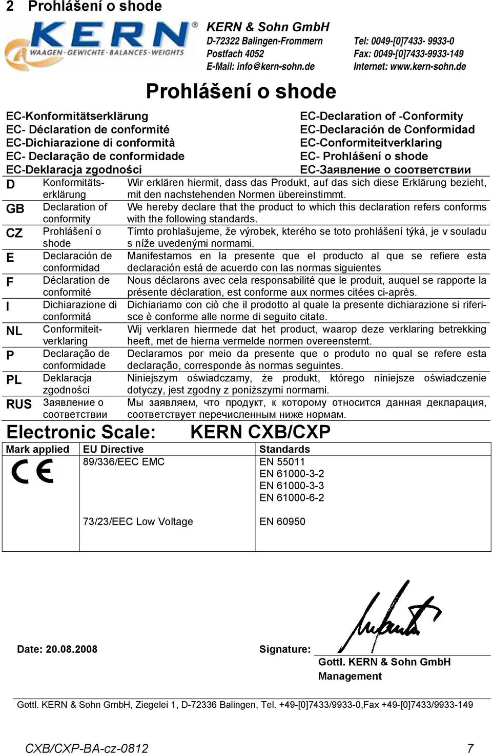 de EC-Konformitätserklärung EC-Declrtion of -Conformity EC- Déclrtion de conformité EC-Declrción de Conformidd EC-Dichirzione di conformità EC-Conformiteitverklring EC- Declrção de conformidde EC-