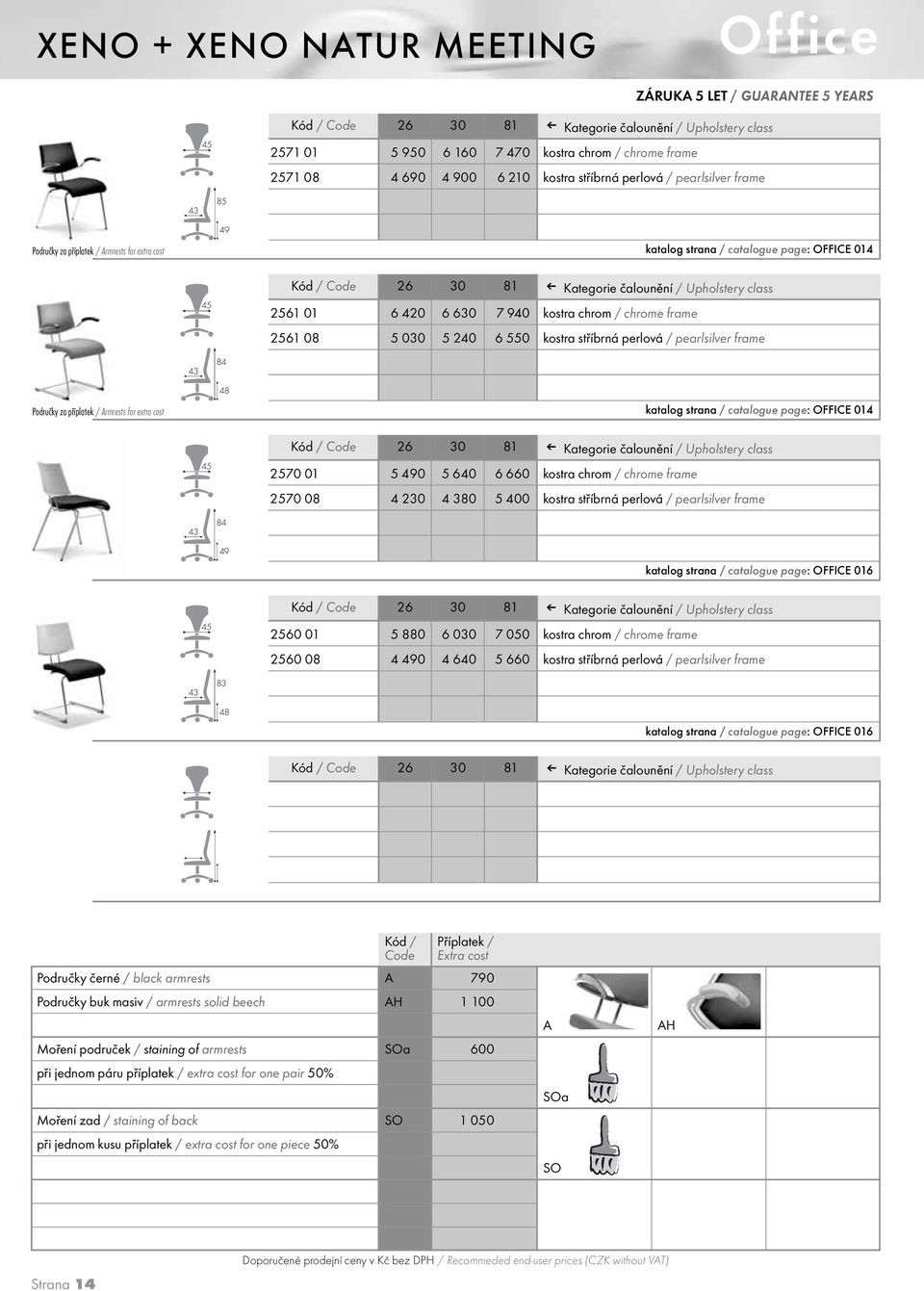 page: OFFICE 014 2570 01 5 490 5 640 6 660 kostra chrom / chrome frame 2570 08 4 230 4 380 5 400 kostra stříbrná perlová / pearlsilver frame 43 84 49 katalog strana / catalogue page: OFFICE 016 2560