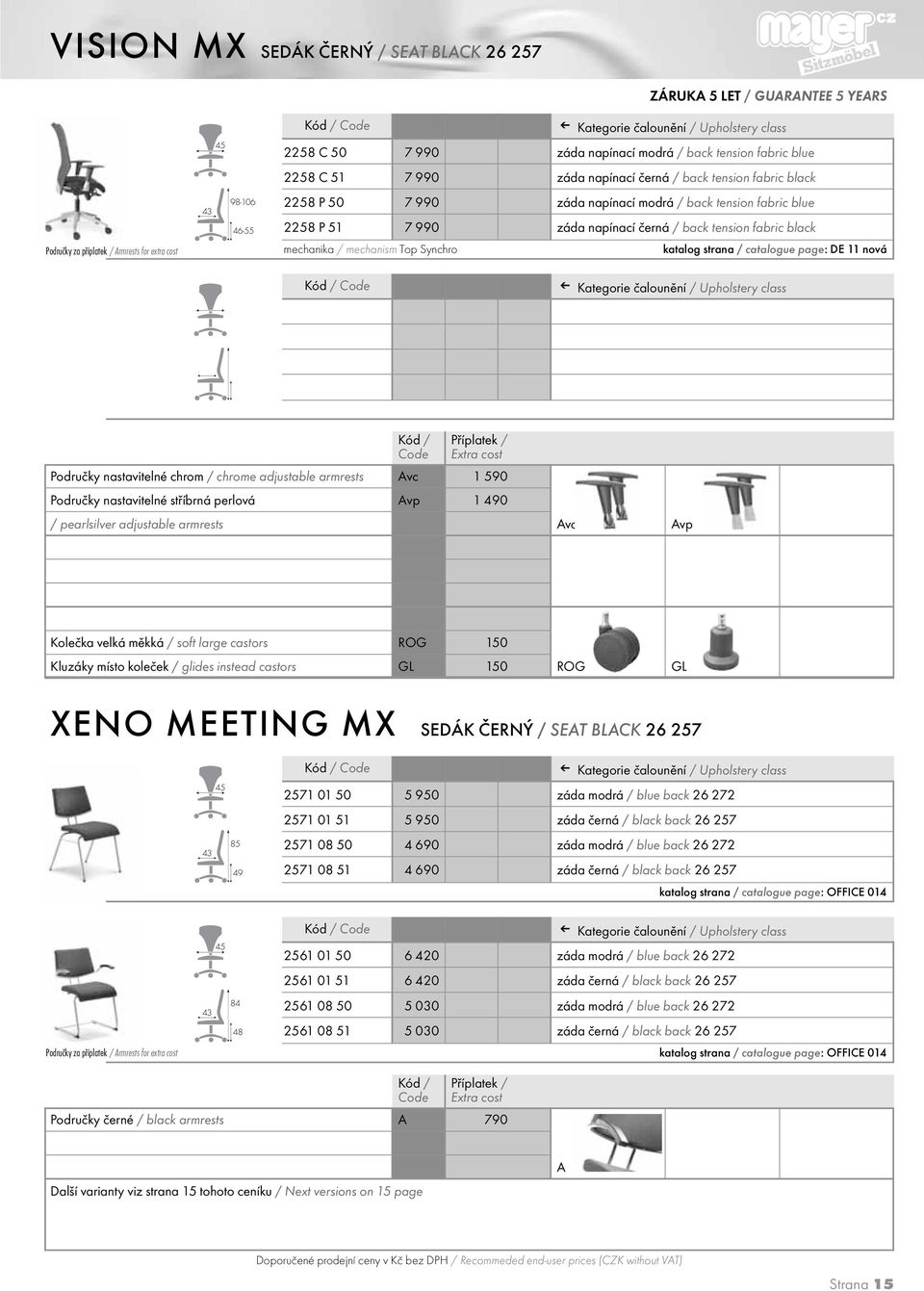 mechanism Top Synchro katalog strana / catalogue page: DE 11 nová Kategorie čalounění / Upholstery class Područky nastavitelné chrom / chrome adjustable armrests Avc 1 590 Područky nastavitelné