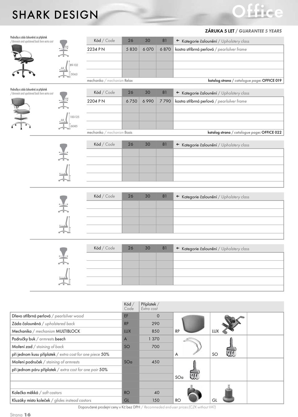 750 6 990 7 790 kostra stříbrná perlová / pearlsilver frame 100-125 60-85 mechanika / mechanism Basis katalog strana / catalogue page: OFFICE 022 Dřevo stříbrná perlová / pearlsilver wood EF 0 Záda