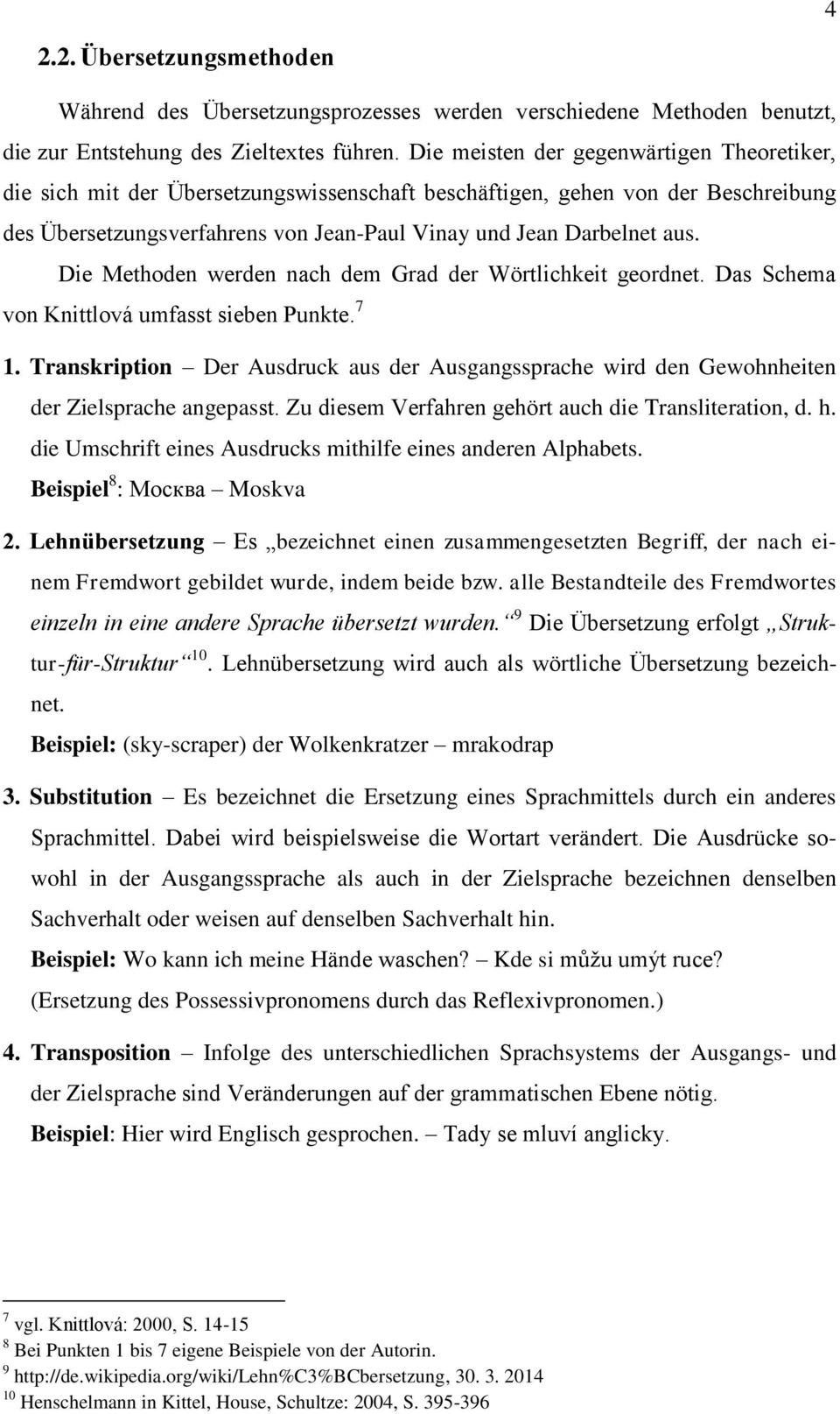 Die Methoden werden nach dem Grad der Wörtlichkeit geordnet. Das Schema von Knittlová umfasst sieben Punkte. 7 1.