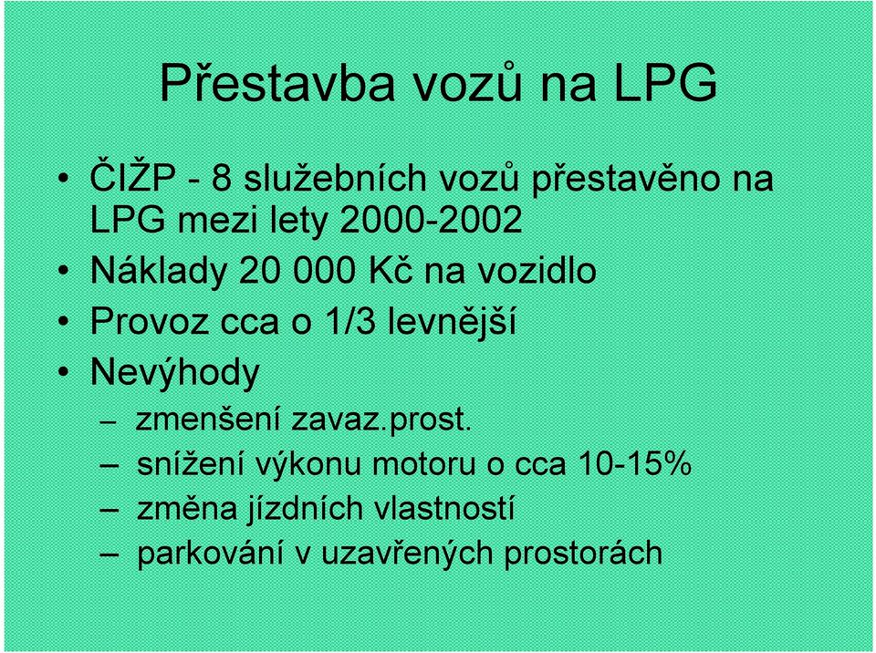 levnější Nevýhody zmenšení zavaz.prost.