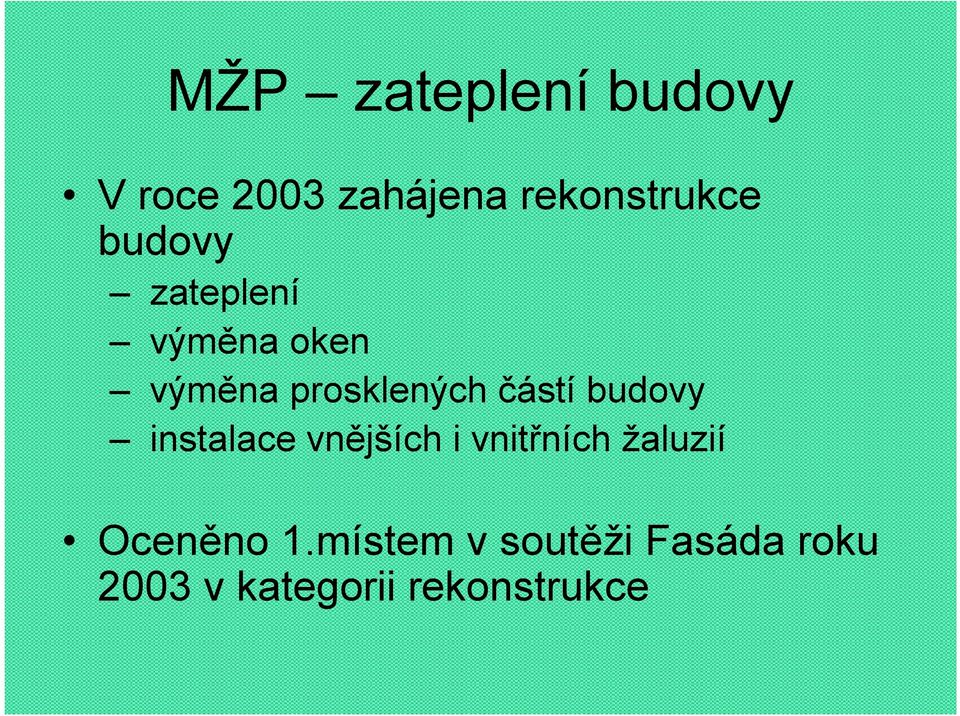 budovy instalace vnějších i vnitřních žaluzií Oceněno 1.