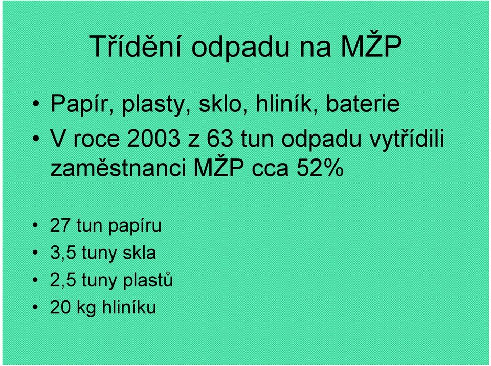 vytřídili zaměstnanci MŽP cca 52% 27 tun