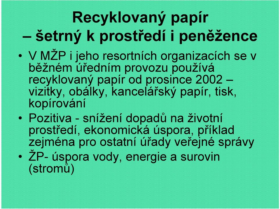 kancelářský papír, tisk, kopírování Pozitiva - snížení dopadů na životní prostředí,