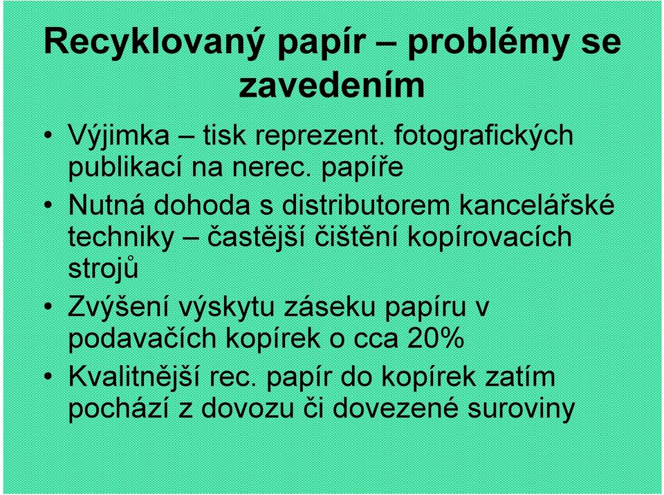 papíře Nutná dohoda s distributorem kancelářské techniky častější čištění