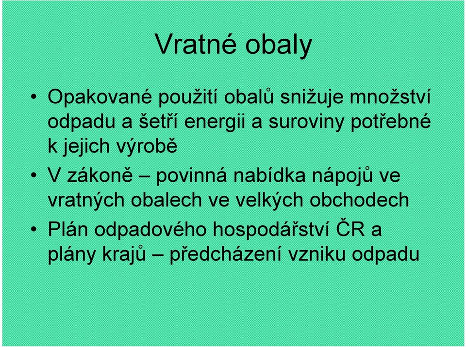 povinná nabídka nápojů ve vratných obalech ve velkých obchodech