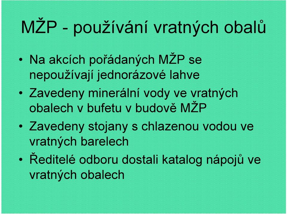 obalech v bufetu v budově MŽP Zavedeny stojany s chlazenou vodou ve