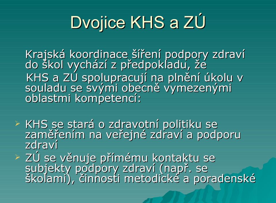 kompetencí: KHS se stará o zdravotní politiku se zaměřením na veřejné zdraví a podporu zdraví