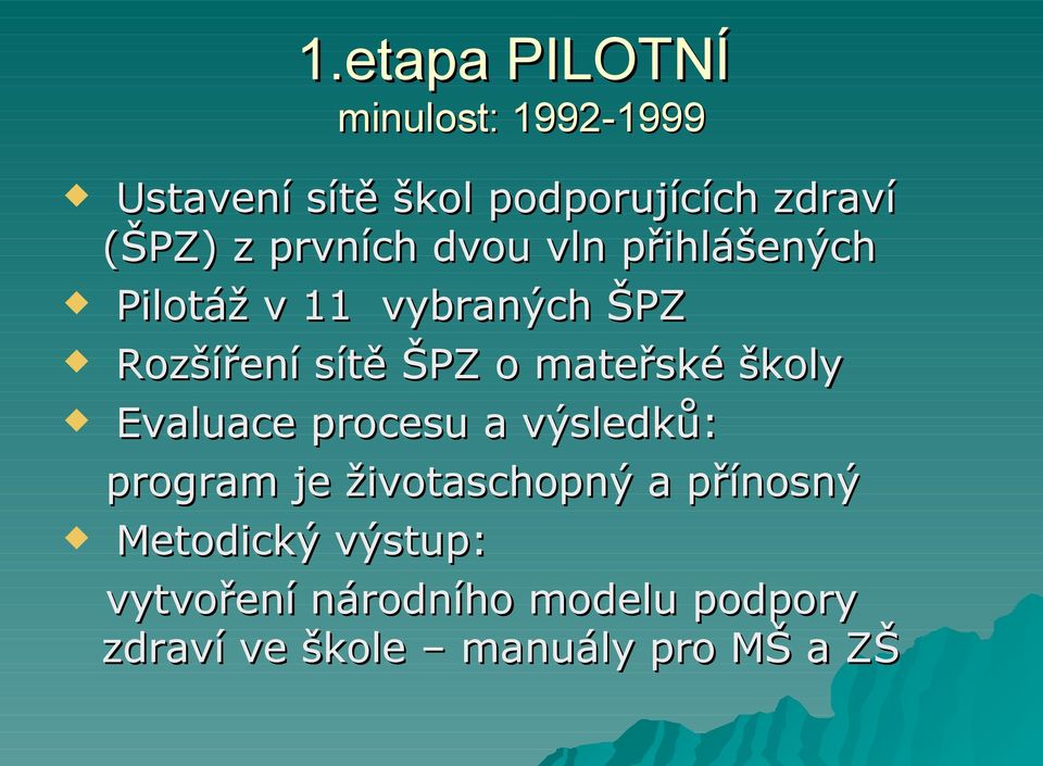 mateřské školy Evaluace procesu a výsledků: program je životaschopný a přínosný