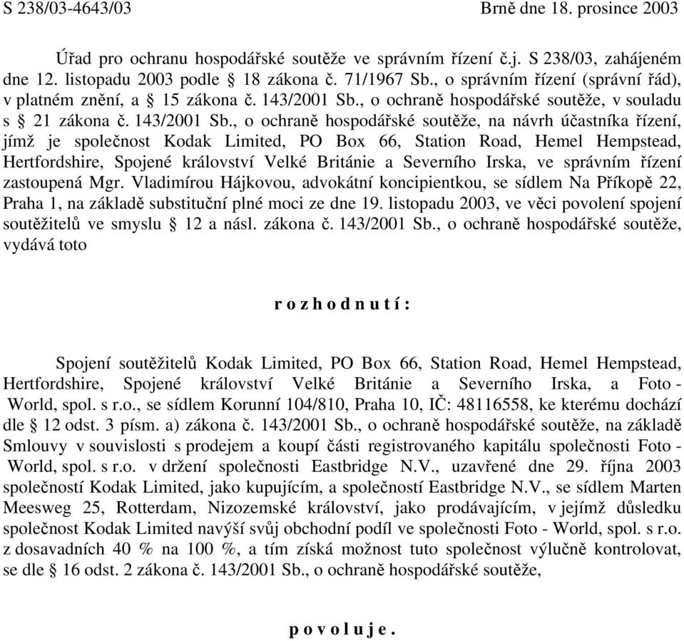 , o ochraně hospodářské soutěže, v souladu s 21 zákona č. 143/2001 Sb.