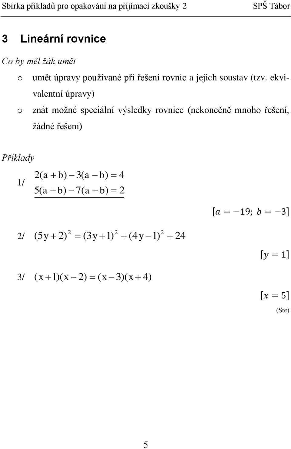 mnoho řešení, žádné řešení) 2( a b) 3( a b) 4 1/ 5( a b) 7( a b) 2 a = 19; b =