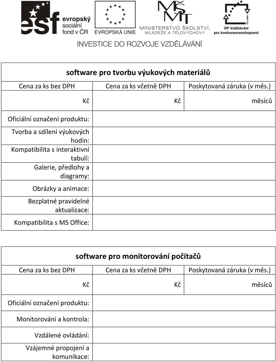 Obrázky a animace: Bezplatné pravidelné aktualizace: Kompatibilita s MS Office: Kč Kč měsíců software pro monitorování počítačů Cena za ks