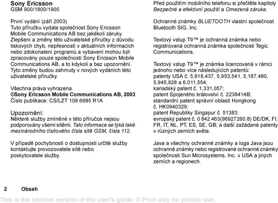 Mobile Communications AB, a to kdykoli a bez upozornění. Tyto změny budou zahrnuty v nových vydáních této uživatelské příručky. Všechna práva vyhrazena.