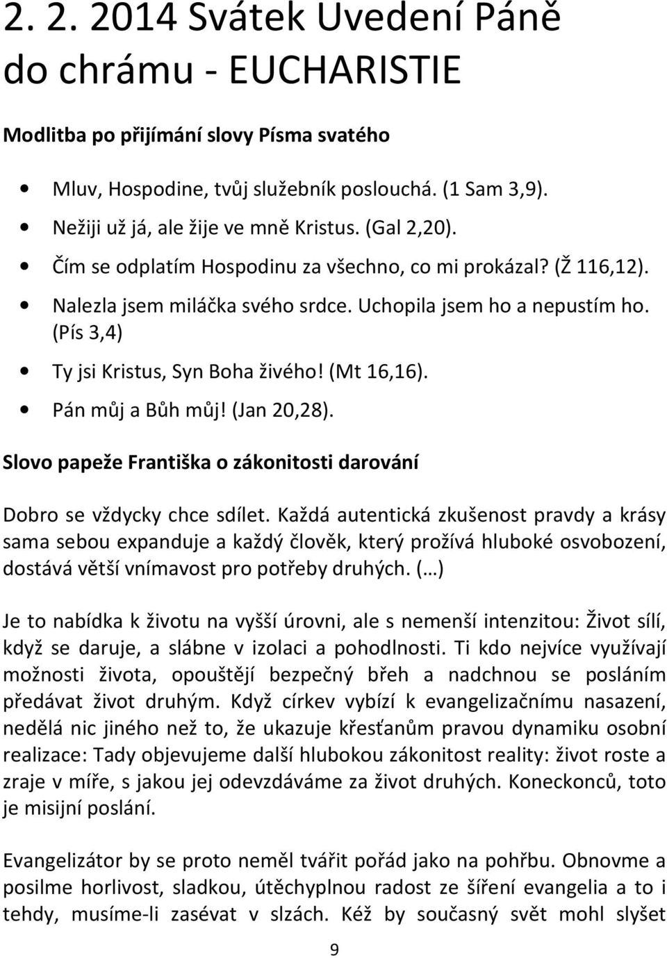 Pán můj a Bůh můj! (Jan 20,28). Slovo papeže Františka o zákonitosti darování Dobro se vždycky chce sdílet.