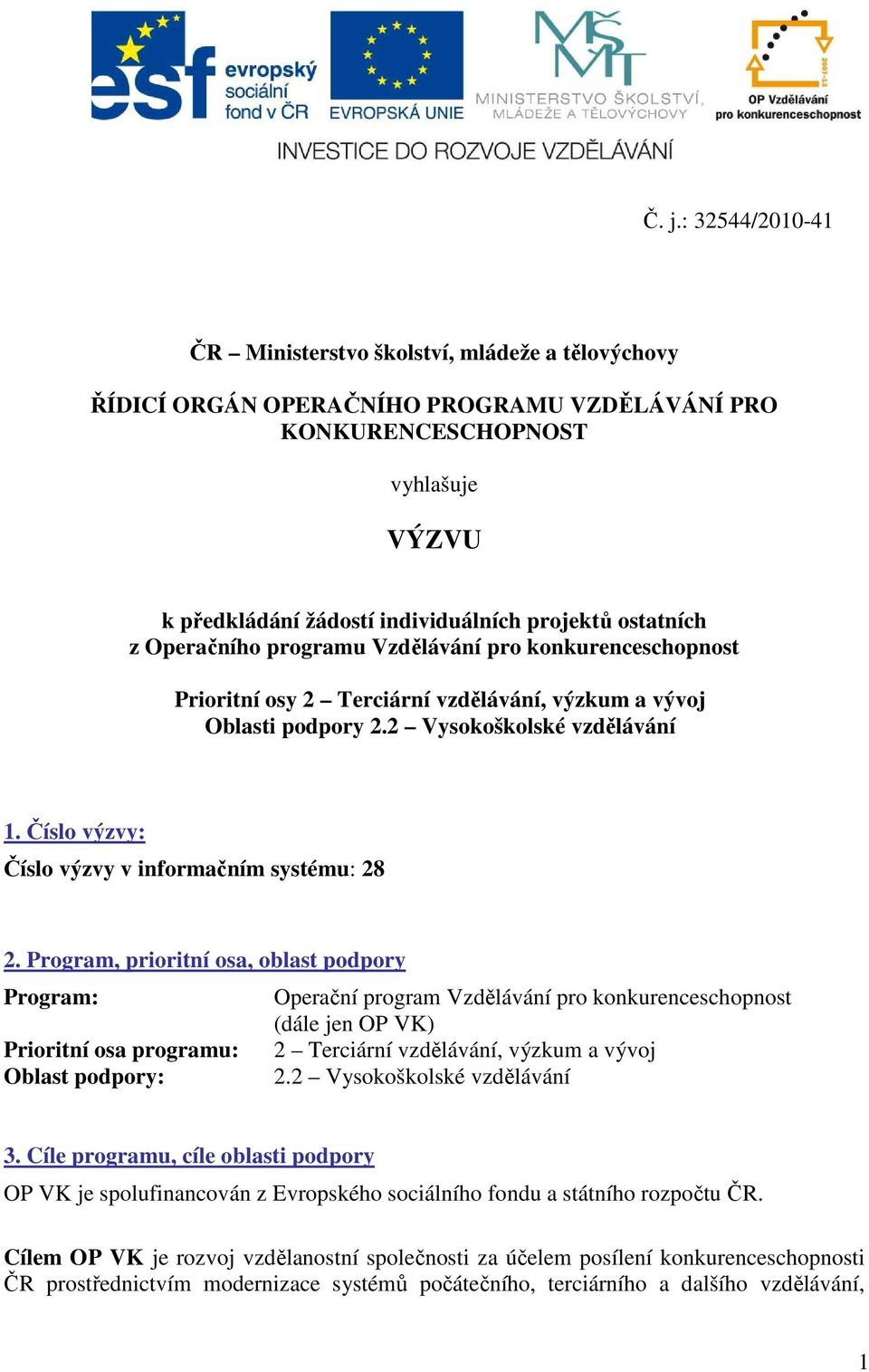 Číslo výzvy: Číslo výzvy v informačním systému: 28 2.