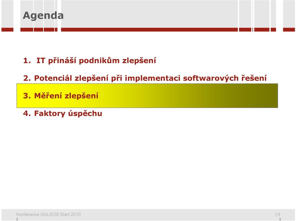 softwarových řešení 3. Měření zlepšení 4.