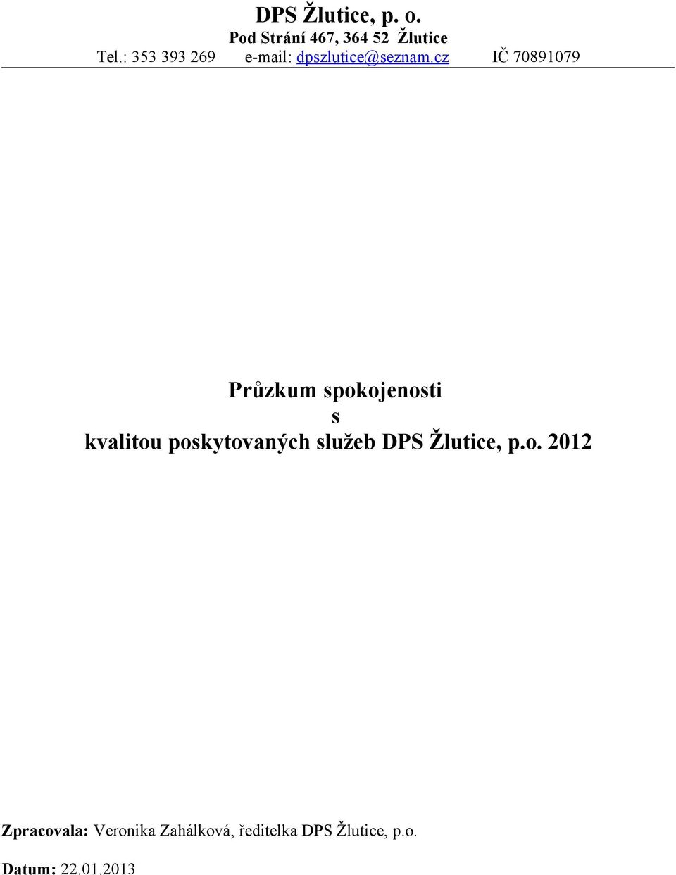 cz IČ 70891079 Průzkum spokojenosti s kvalitou poskytovaných