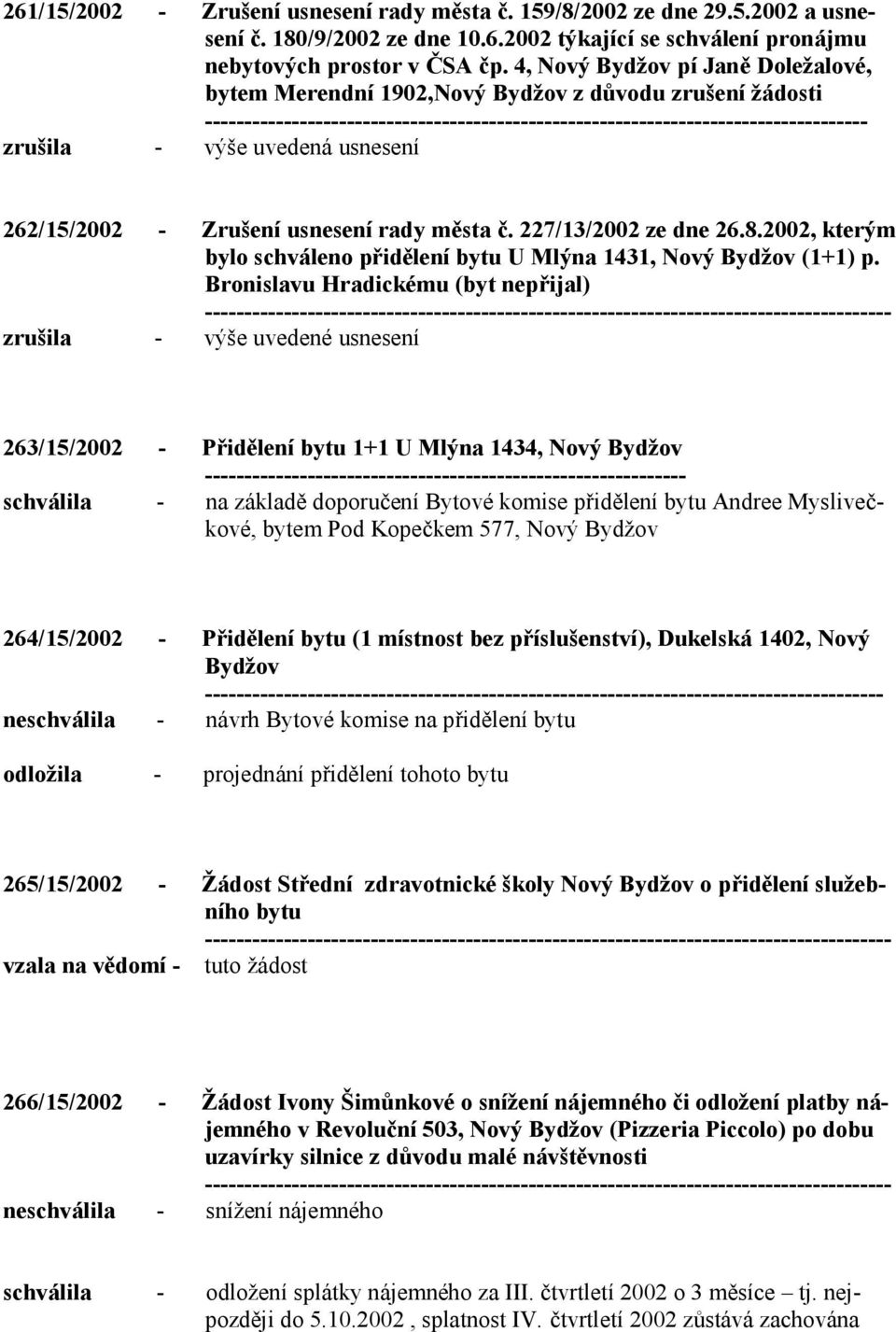 2002, kterým bylo schváleno přidělení bytu U Mlýna 1431, Nový Bydžov (1+1) p.