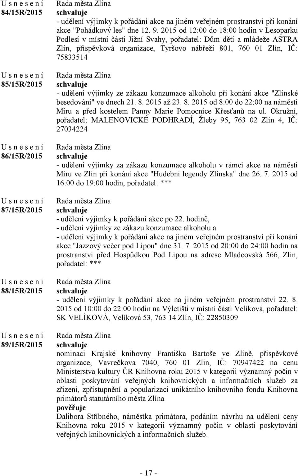 výjimky ze zákazu konzumace alkoholu při konání akce "Zlínské besedování" ve dnech 21. 8. 2015 až 23. 8. 2015 od 8:00 do 22:00 na náměstí Míru a před kostelem Panny Marie Pomocnice Křesťanů na ul.