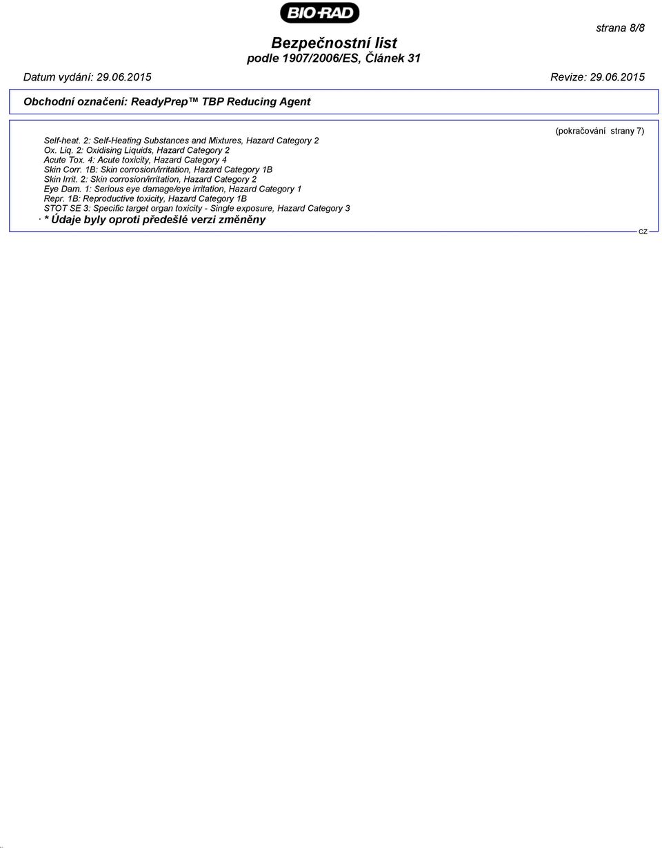 1B: Skin corrosion/irritation, Hazard Category 1B Skin Irrit. 2: Skin corrosion/irritation, Hazard Category 2 Eye Dam.