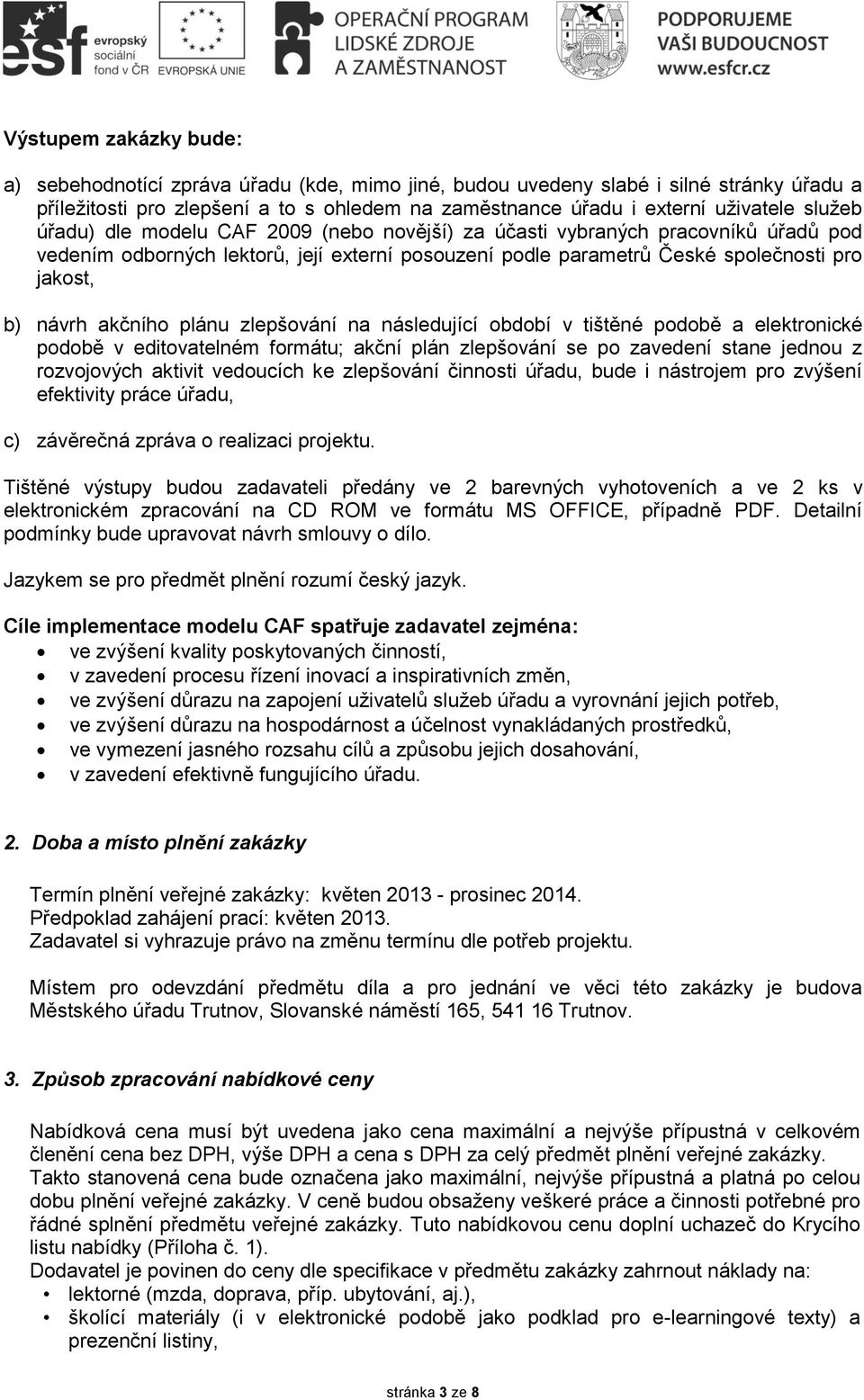 akčního plánu zlepšování na následující období v tištěné podobě a elektronické podobě v editovatelném formátu; akční plán zlepšování se po zavedení stane jednou z rozvojových aktivit vedoucích ke