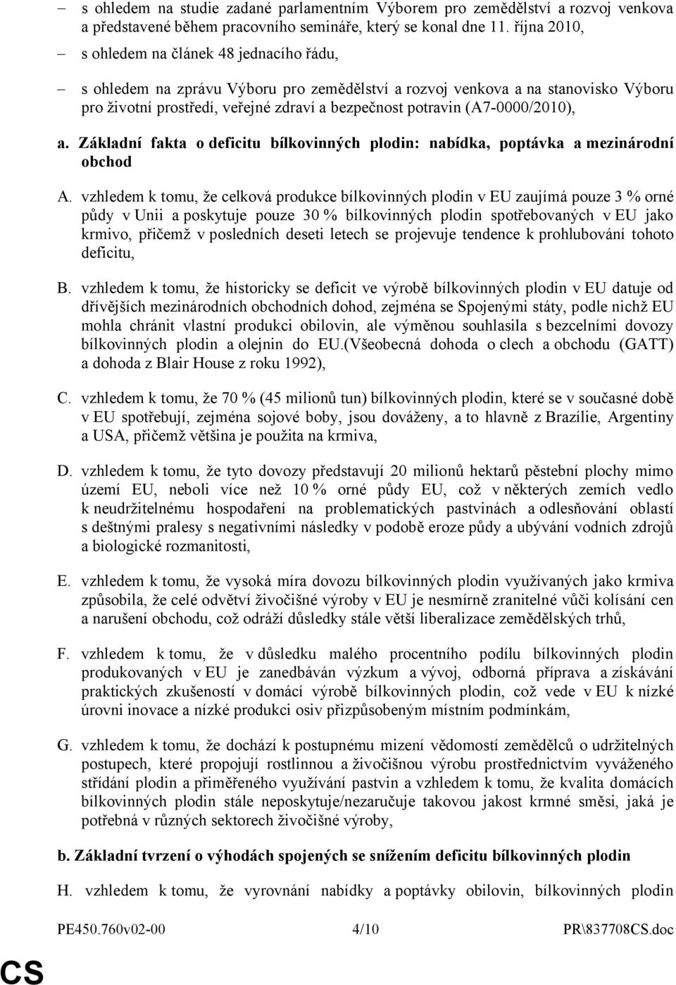 (A7-0000/2010), a. Základní fakta odeficitu bílkovinných plodin: nabídka, poptávka amezinárodní obchod A.