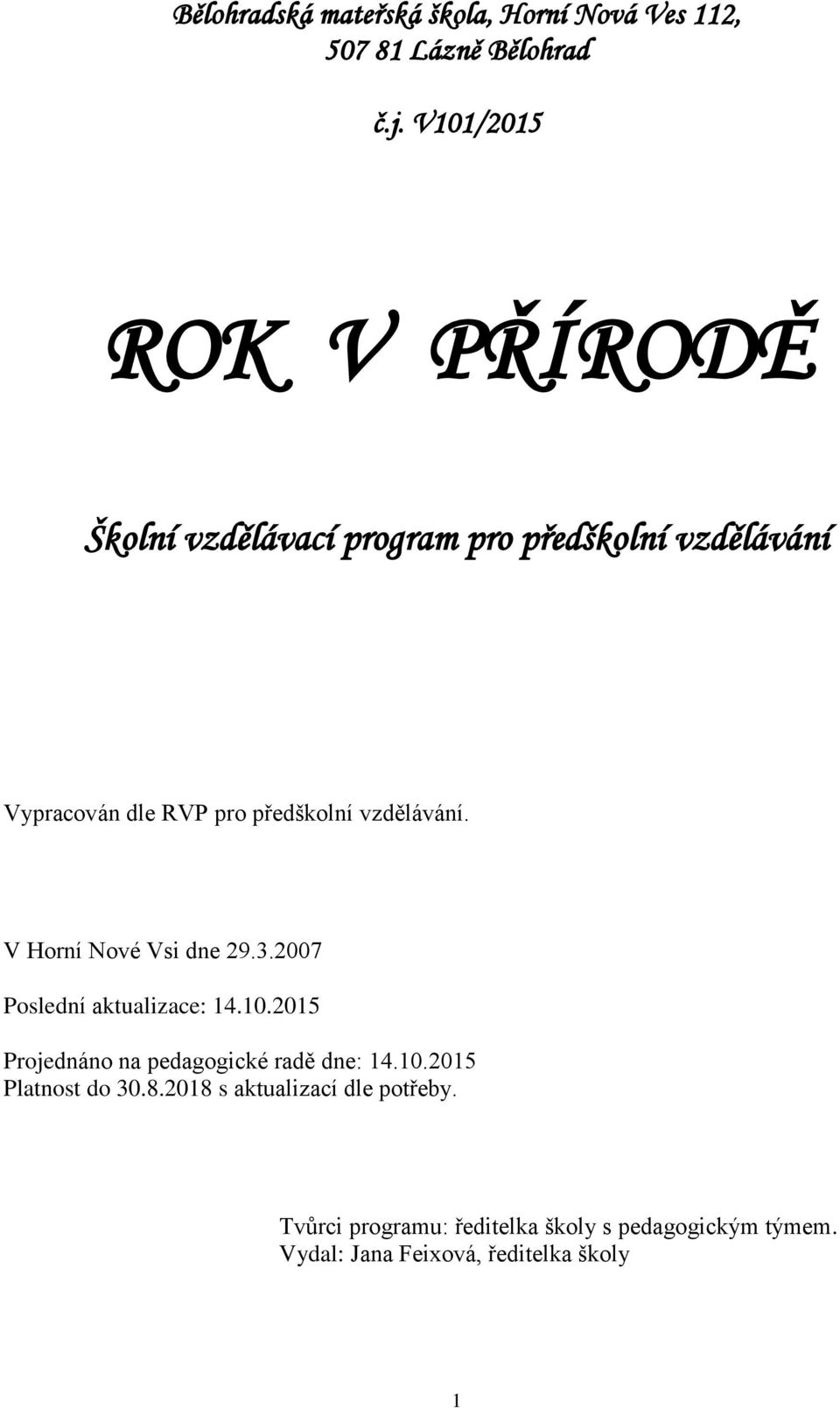 vzdělávání. V Horní Nové Vsi dne 29.3.2007 Poslední aktualizace: 14.10.