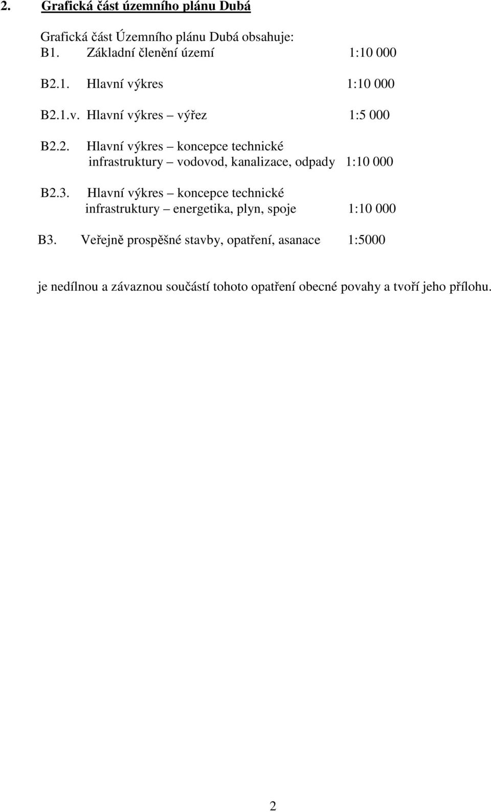 Hlavní výkres koncepce technické infrastruktury vodovod, kanalizace, odpady 1:10 000 Hlavní výkres koncepce technické