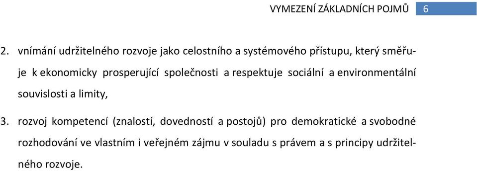 prosperující společnosti a respektuje sociální a environmentální souvislosti a limity, 3.