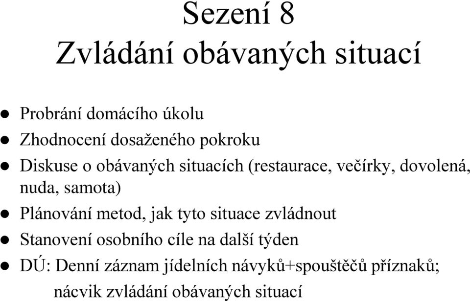 samota) Plánování metod, jak tyto situace zvládnout DÚ: Denní záznam