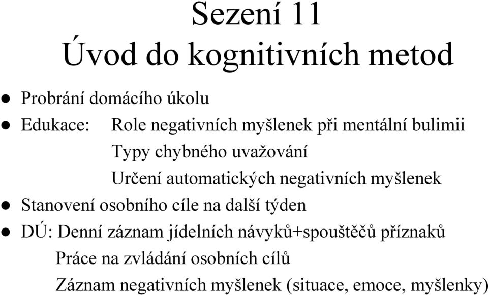 negativních myšlenek DÚ: Denní záznam jídelních návyků+spouštěčů příznaků