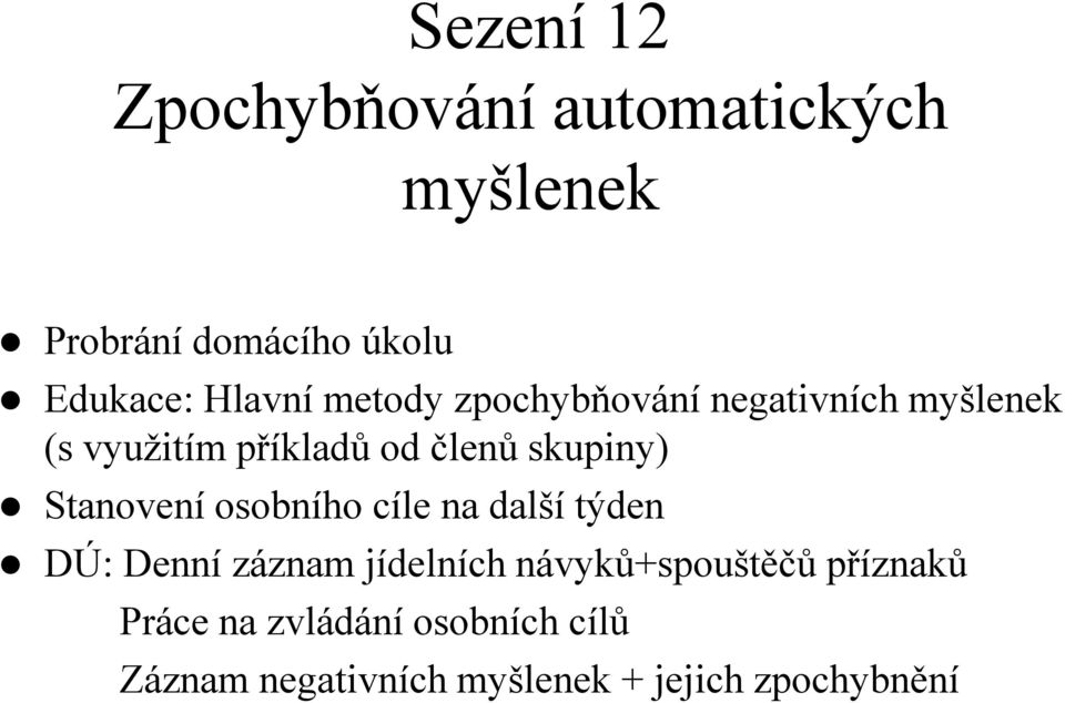 skupiny) DÚ: Denní záznam jídelních návyků+spouštěčů příznaků Práce