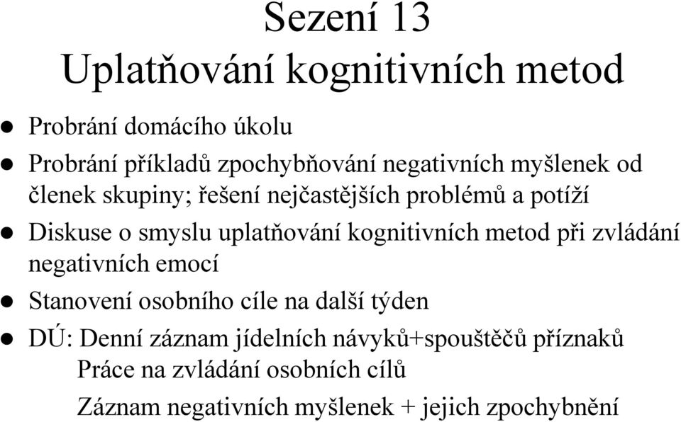 uplatňování kognitivních metod při zvládání negativních emocí DÚ: Denní záznam jídelních