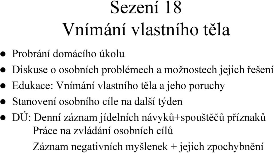 poruchy DÚ: Denní záznam jídelních návyků+spouštěčů příznaků Práce