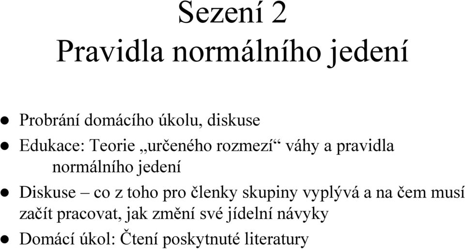 toho pro členky skupiny vyplývá a na čem musí začít pracovat,