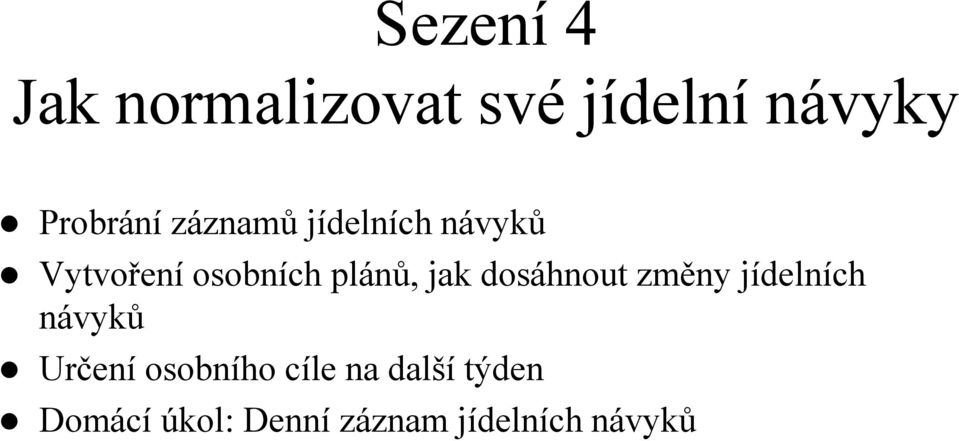 dosáhnout změny jídelních návyků Určení osobního cíle