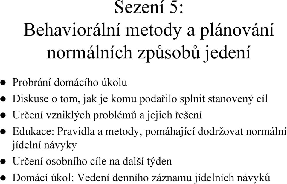 řešení Edukace: Pravidla a metody, pomáhající dodržovat normální jídelní návyky